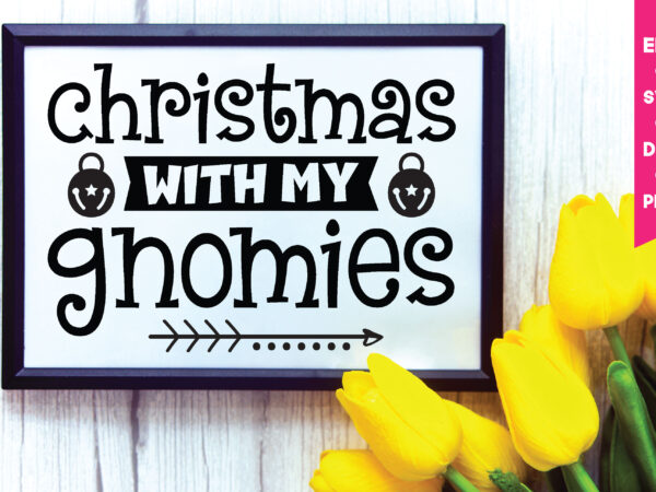 Christmas with my gnomies,christmas with my gnomies svg, gnome svg, gnome ,christmas gnome svg, christmas gnome, christmas, merry christmas, gnomes, gnome bundle ,cricut svg files, for cricut, christmas knomes svg t shirt vector file