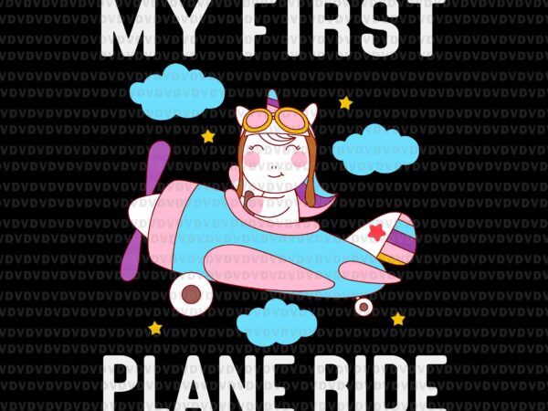 First time flying my first airplane ride svg, unicorn svg, funny unicorn airplane svg t shirt graphic design