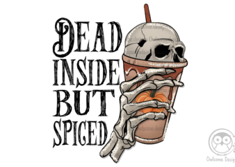 Dead inside but spiced Sublimation t shirt vector illustration
