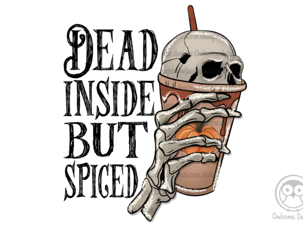 Dead inside but spiced sublimation t shirt vector illustration