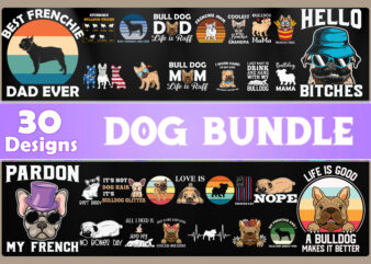 30 dog t shirt design bundle, dog svg t shirt, dog shirt, dog svg shirts, dog bundle, dog bundle designs, dog lettering svg bundle, dog breed t shirt, dog svg