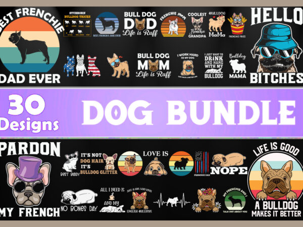 30 dog t shirt design bundle, dog svg t shirt, dog shirt, dog svg shirts, dog bundle, dog bundle designs, dog lettering svg bundle, dog breed t shirt, dog svg