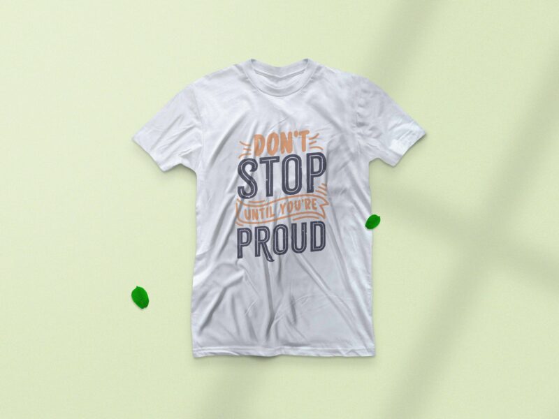 Don’t stop until you’re proud, Motivational typography t-shirt design