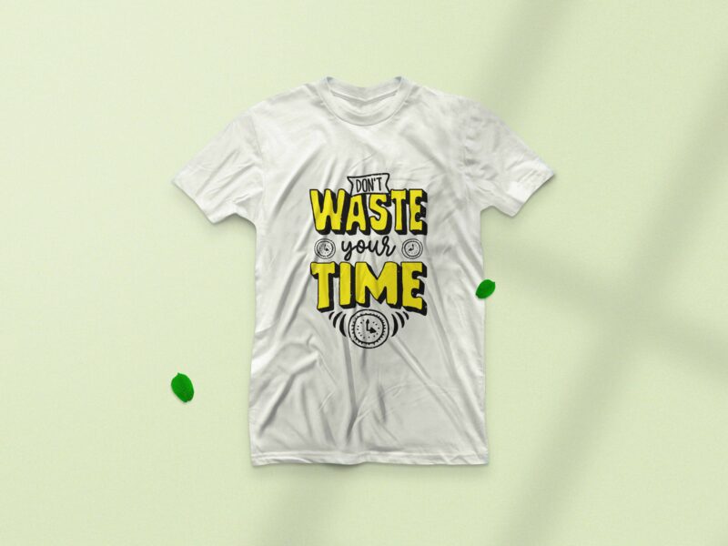 Don’t waste your time, Hand drawn motivational quote t-shirt design