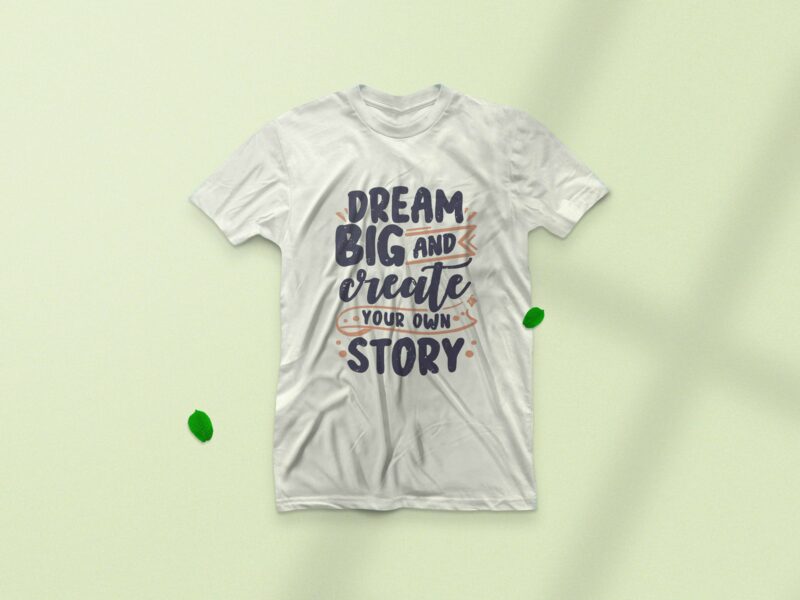 Dream big and create your own story, Motivational vintage typography t-shirt design