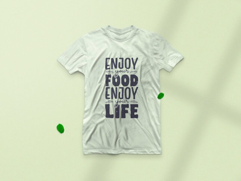 Enjoy your food enjoy your life, Typography motivational quote t-shirt design