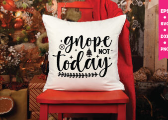 Gnope not today,Gnope not today svg,Gnope not today quotes bundle, Gnome Svg, Gnome ,Christmas Gnome Svg, Christmas Gnome, Christmas, Merry Christmas, Gnomes, Gnome Bundle ,Cricut Svg Files, For Cricut, Christmas t shirt design template