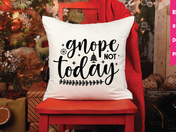 Gnope not today,gnope not today svg,gnope not today quotes bundle, gnome svg, gnome ,christmas gnome svg, christmas gnome, christmas, merry christmas, gnomes, gnome bundle ,cricut svg files, for cricut, christmas t shirt design template