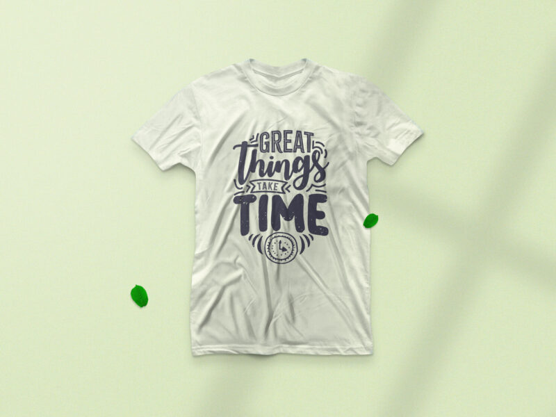 Great things take time, Motivational quote typography t-shirt design