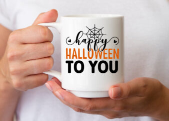 Happy Halloween To You SVG graphic t shirt