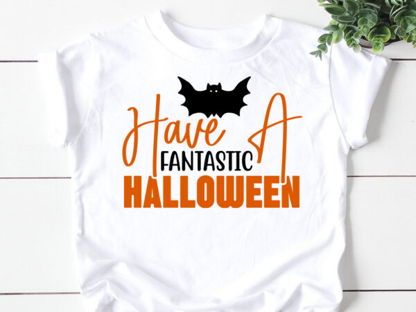Have a fantastic halloween svg graphic t shirt