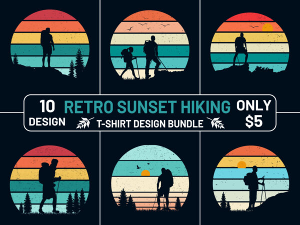 Hiking t shirt design bundle, retro vintage sunset hiking t shirt design bundle, retro sunset mountain hiking t shirt design bundle, outdoor, adventure, hiking t shirt design Hiking t shirt design bundle, retro vintage sunset hiking t shirt design bundle, retro sunset mountain hiking t shirt design bundle, outdoor, adventure, hiking t shirt design