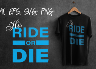 His Ride or Die Funny Motorcycle Horse Biker Rider Ready to Print T-shirt Design