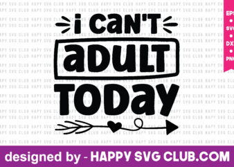 I Can’t Adult Today t shirt design template,funny t shirt design template, funny t shirt vector graphic,funny t shirt design for sale,funny t shirt template, funny for sale! t shirt graphic design,t shirt design, Funny T-shirt Bundle,Funny Sayings Bundle,Funny Bundle, Funny Quotes Bundle, Funny Quotes,Funny Sayings, Funny Mug Bundle,Funny Svg Bundle, Funny Svg Quotes, Funny Svg Sayings ,Funny Adulting Svg, Sarcasm Bundle,Funny Designs, Funny Svg Designs, Funny Svg Cut Files, Funny Cut Files,