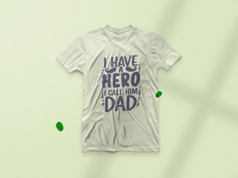 I have a hero I call him dad, Father day typography t-shirt design,
