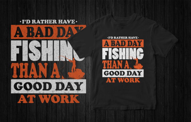 I would rather have a bad day fishing than a good day at work, fishing t-shirt design, fishing, hobby, fisherman, vector fishing design, grunge, Instant download