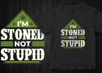 INSTANT DOWNLOAD, I’m stoned not stupid, Weed, t-shirt design, marijuana