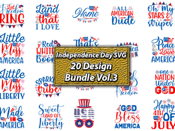 Independence day svg 20 design bundle vol.3, independence day svg bundle,independence day design bundle, design for digital download,4th of july svg bundle, independence day svg, independence day t-shirt, independence day