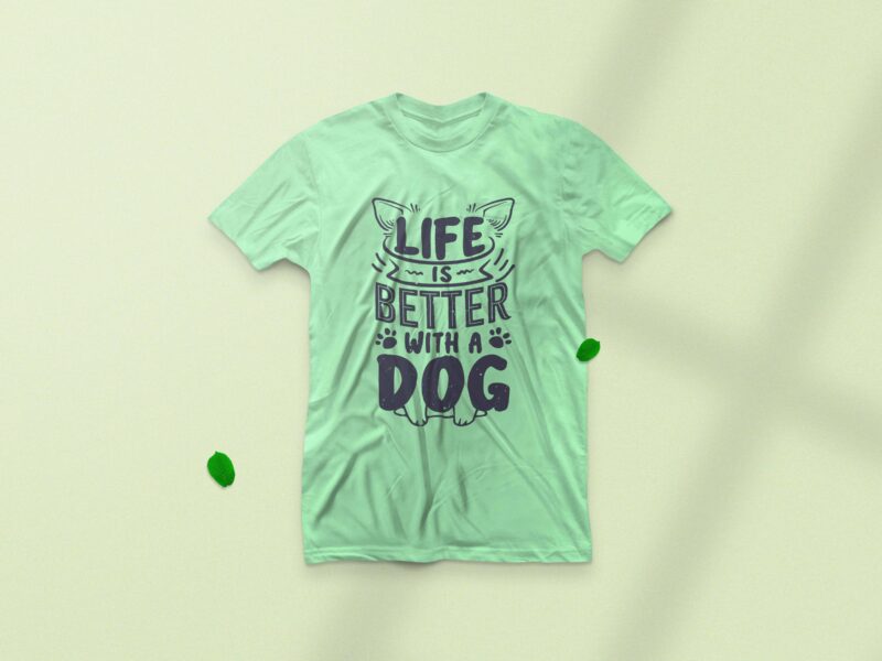 Life is better with a dog, Dog lover motivation typography t-shirt design,