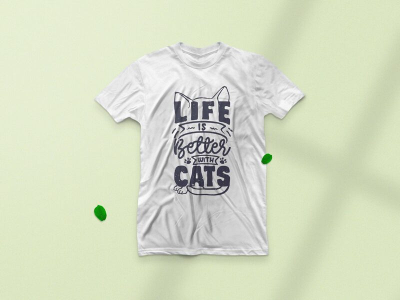 Life is better with cats, Cat lover motivational quote typography t-shirt design