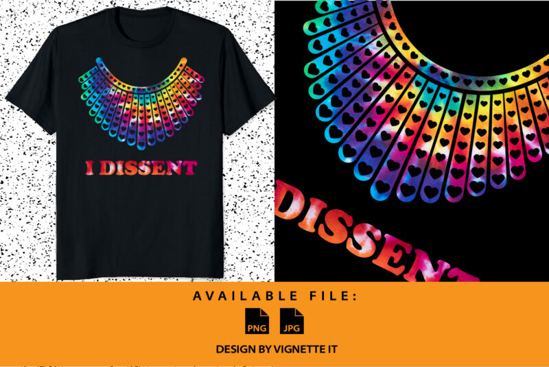 I Dissent Collar Notorious RBG Tie Dye Feminism Women’s Rights Pro Choice shirt print template, My body my right Human right design