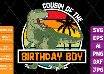 Cousin of the Birthday Boy Happy birthday shirt print template, Cute dinosaur vector, t-rex palm tree vintage sunset RAWR Dinosaur Birthday shirt design