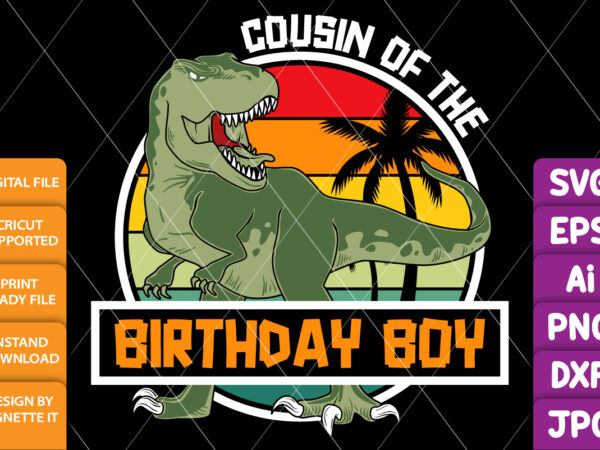 Cousin of the birthday boy happy birthday shirt print template, cute dinosaur vector, t-rex palm tree vintage sunset rawr dinosaur birthday shirt design