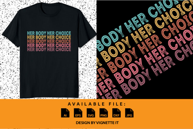Her body her choice, Pro choice feminist shirt print template, Women’s rights, my uterus my choice shirt print template