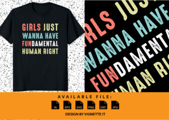 Girls just wanna have Fundamental Human right Pro choice Feminist shirt print template, Women’s rights are human rights, My body my uterus my choice slogan quotes shirt design