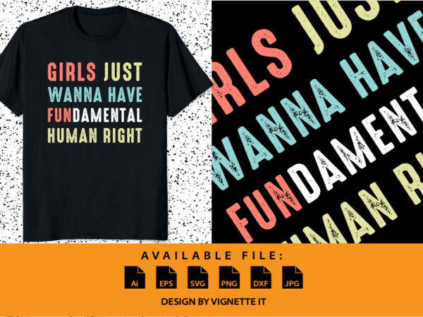 Girls just wanna have fundamental human right pro choice feminist shirt print template, women’s rights are human rights, my body my uterus my choice slogan quotes shirt design