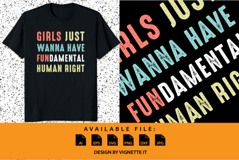 Girls just wanna have Fundamental Human right Pro choice Feminist shirt print template, Women’s rights are human rights, My body my uterus my choice slogan quotes shirt design