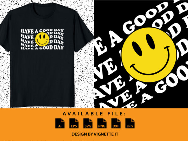 Have a good day retro smiley face, pink smiley face shirt print template graphic t shirt