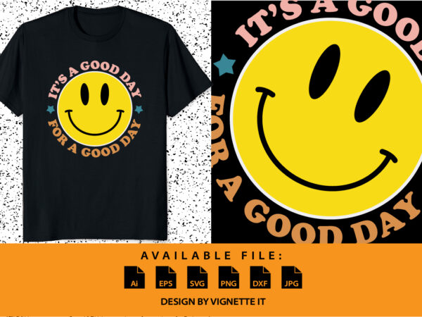 It’s is a good day for a good day retro smiley face, pink smiley face shirt print template t shirt design for sale