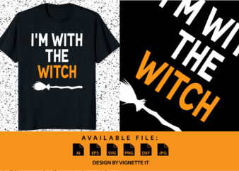 I’m With The Witch Funny Halloween Shirt print template t shirt design for sale