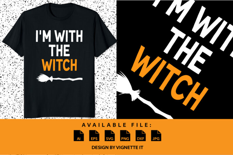 I’m With The Witch Funny Halloween Shirt print template