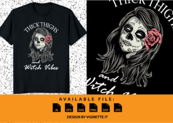 Thick Thighs Witch Vibes Halloween Shirt print template, Skelton skull vector with rose, Women ghost Scary loves Tattoo face vector