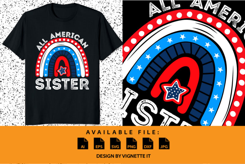 All American Sister 4th of July shirt print template, mother’s day shirt design, Vector rainbow fourth of July UNS independence day US freedom day