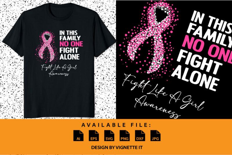 Fight like a girl In this family no one fight alone ight like a girl awareness, cancer awareness Shirt print template, vector clipart ribbon