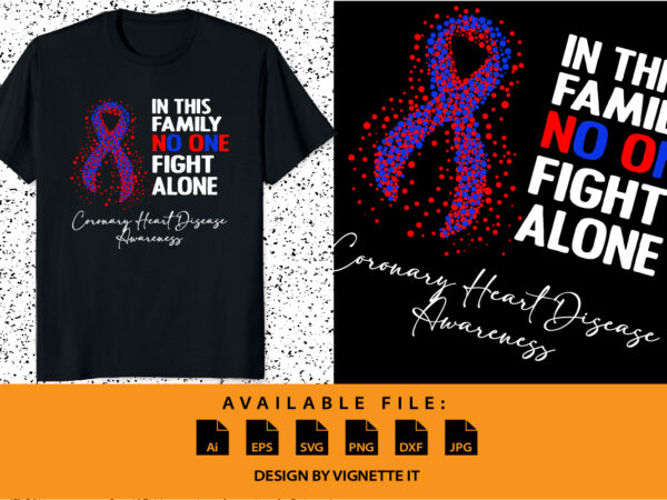 In this family no one fight alone coronary heart disease awareness, cancer awareness shirt print template, vector clipart red blue ribbon