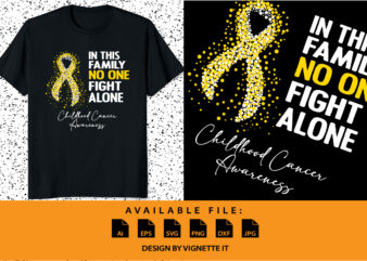 In this family no one fight alone Childhood cancer awareness, cancer awareness Shirt print template, vector clipart gold ribbon