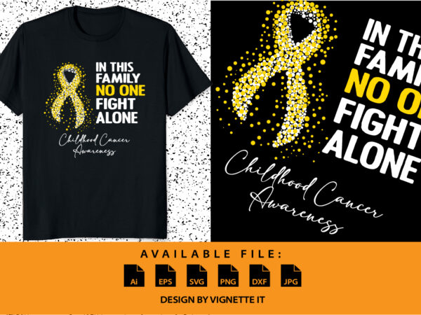 In this family no one fight alone childhood cancer awareness, cancer awareness shirt print template, vector clipart gold ribbon