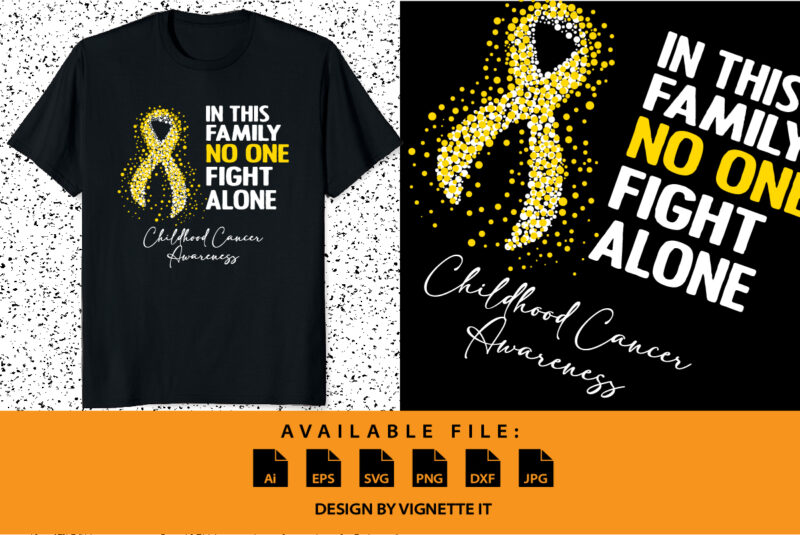 In this family no one fight alone Childhood cancer awareness, cancer awareness Shirt print template, vector clipart gold ribbon