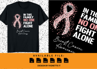 In this family no one fight alone breast cancer awareness, cancer awareness Shirt print template, vector clipart pink ribbon