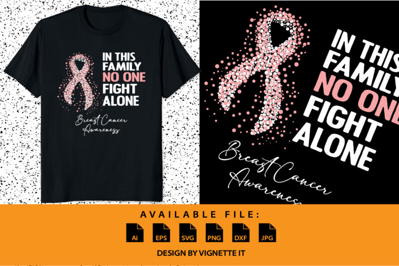 In this family no one fight alone breast cancer awareness, cancer awareness Shirt print template, vector clipart pink ribbon