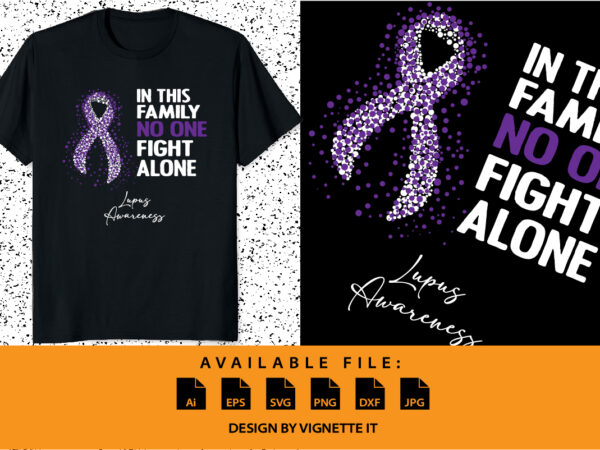 In this family no one fight alone lupus awareness, cancer awareness shirt print template, vector clipart purple ribbon