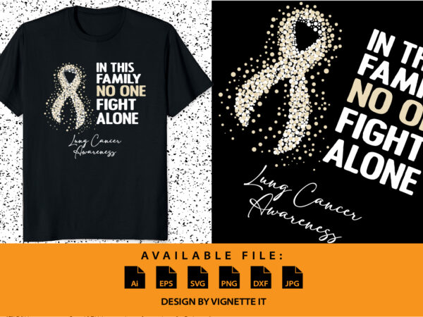 In this family no one fight alone lung cancer awareness, cancer awareness shirt print template, vector clipart pearl ribbon
