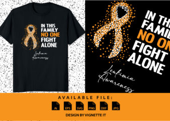 In this family no one fight alone leukemia awareness, cancer awareness Shirt print template, vector clipart orange ribbon