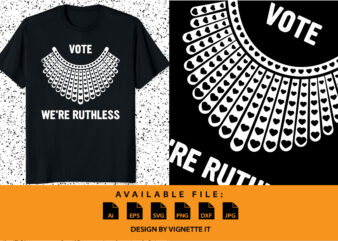 Ruth Bader Ginsburg Vote We Are Ruthless Retro Vintage shirt, Right To Choose shirt, Notorious RBG, Women’s Rights shirt, Defend Roe shirt, Now we must be ruthless , ruth bader t shirt design online