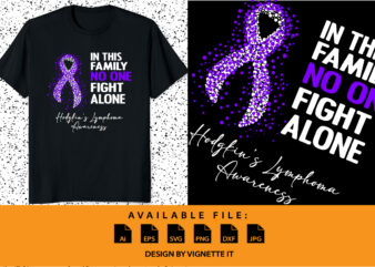 In this family no one fight alone Hodgkin’s lymphoma awareness, cancer awareness Shirt print template, vector clipart violet ribbon