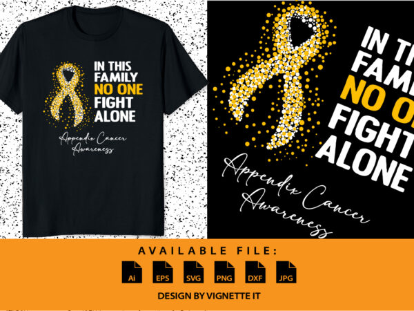 In this family no one fight alone appendix awareness, cancer awareness shirt print template, vector clipart amber ribbon